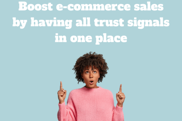 Boost e-commerce sales by having all trust signals in one place